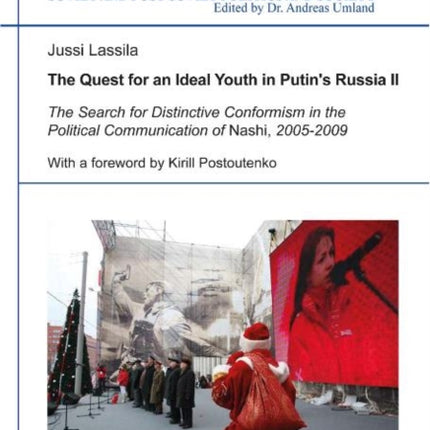 The Quest for an Ideal Youth in Putin's Russia II: The Search for Distinctive Conformism in the Political Communication of Nashi, 2005-2009