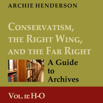 Conservatism the Right Wing and the Far Right A Guide to Archives