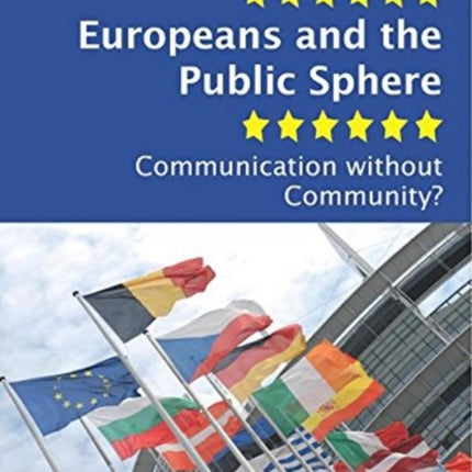 Europeans & the Public Sphere: Communication without Community?