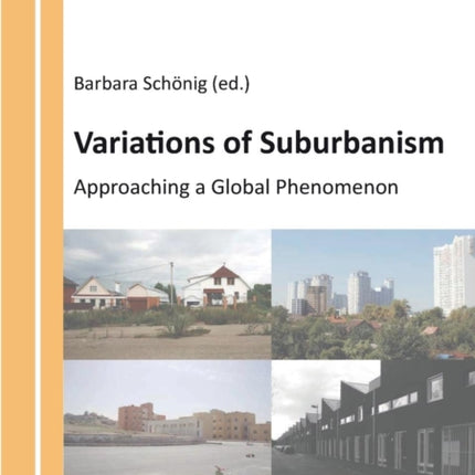 Variations of Suburbanism: Approaching a Global Phenomenon