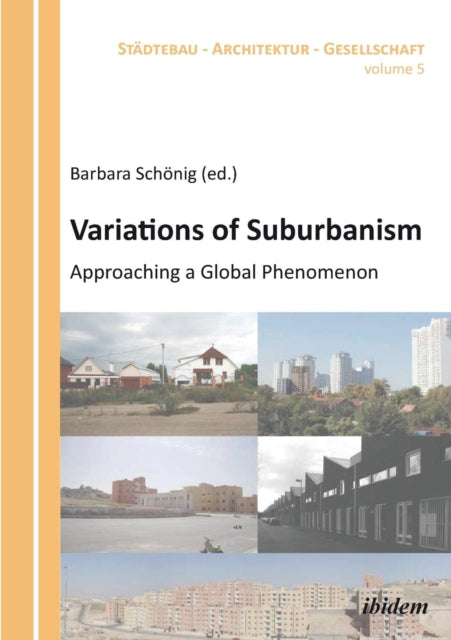 Variations of Suburbanism: Approaching a Global Phenomenon