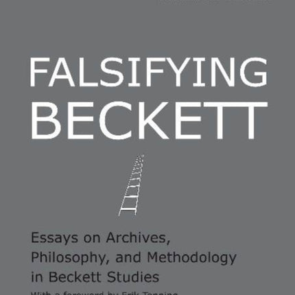 Falsifying Beckett: Essays on Archives, Philosophy & Methodology in Beckett Studies