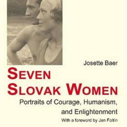 Seven Slovak Women: Portraits of Courage, Humanism & Enlightenment