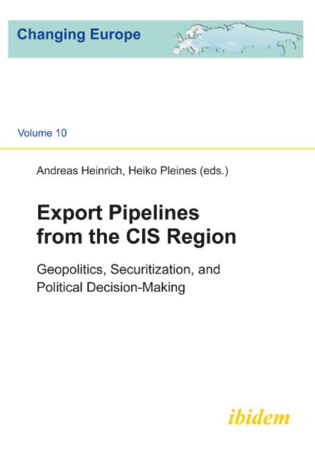 Export Pipelines from the CIS Region: Geopolitics, Securitization & Political Decision-Making