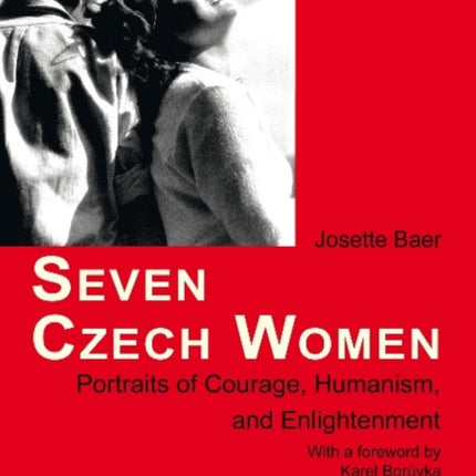 Seven Czech Women: Portaits of Courage, Humanism & Enlightment