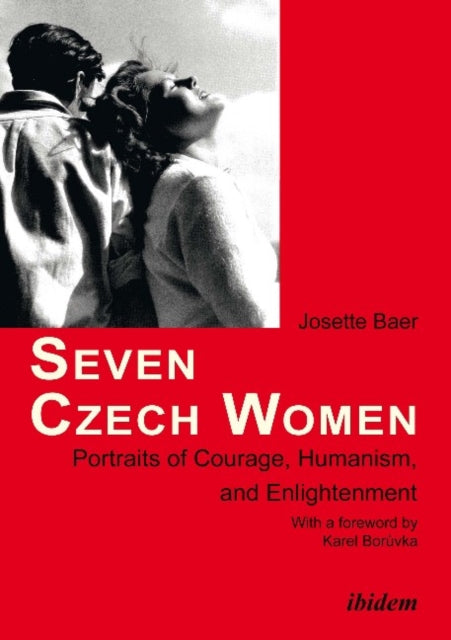 Seven Czech Women: Portaits of Courage, Humanism & Enlightment