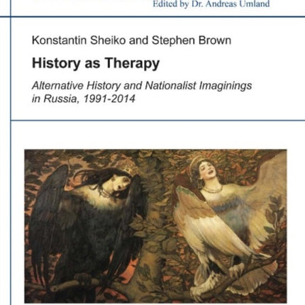 History as Therapy: Alternative History and Nationalist Imaginings in Russia