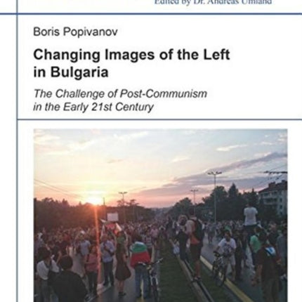 Changing Images of the Left in Bulgaria: The Challenge of Post-Communism in the Early 21st Century