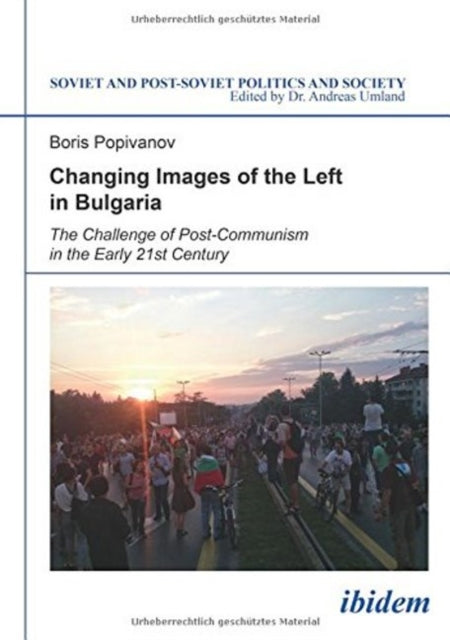 Changing Images of the Left in Bulgaria: The Challenge of Post-Communism in the Early 21st Century