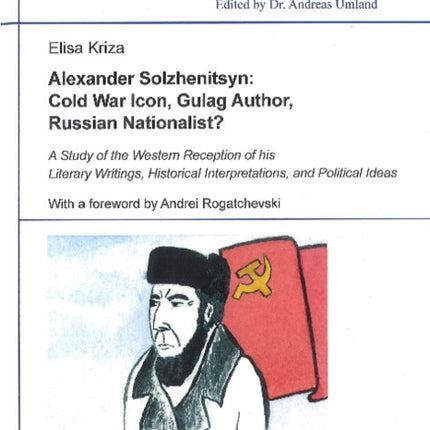 Alexander Solzhenitsyn: Cold War Icon, Gulag Aut – A Study of His Western Reception