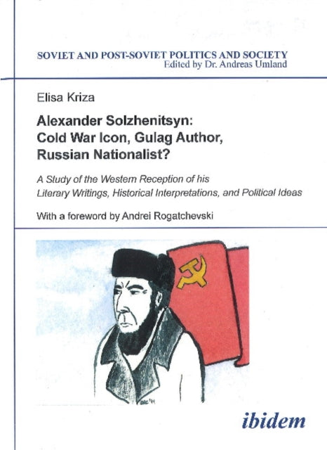 Alexander Solzhenitsyn: Cold War Icon, Gulag Aut – A Study of His Western Reception