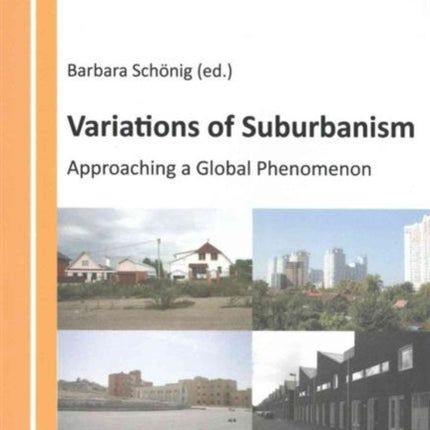 Variations of Suburbanism – Approaching a Global Phenomenon