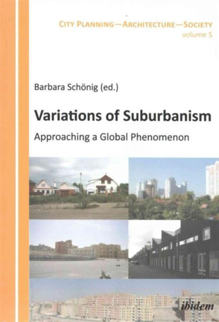 Variations of Suburbanism – Approaching a Global Phenomenon