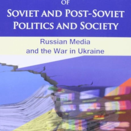 Journal of Soviet and Post–Soviet Politics and S – The Russian Media and the War in Ukraine, Vol. 1, No. 1 (2015)