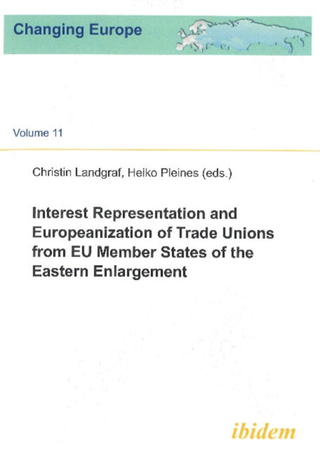 Interest Representation & Europeanization of Trade Unions from EU Member States of the Eastern Enlargement