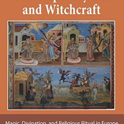 Contemporary Life and Witchcraft: Magic, Divination, and Religious Ritual in Europe