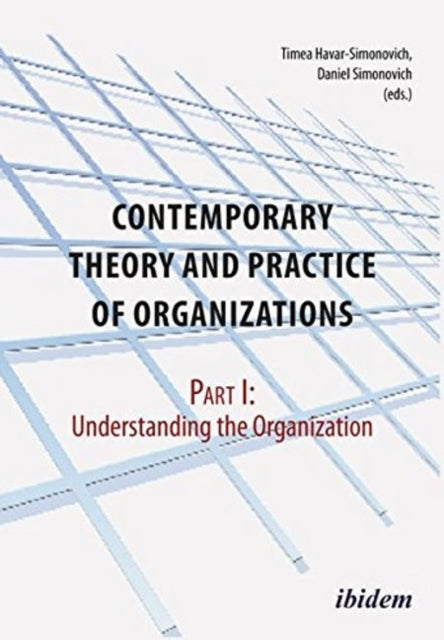 Contemporary Practice and Theory of Organizations: Part 1 -- Understanding the Organization