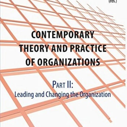 Contemporary Practice & Theory of Organizations: Part 2 -- Leading & Changing the Organisation