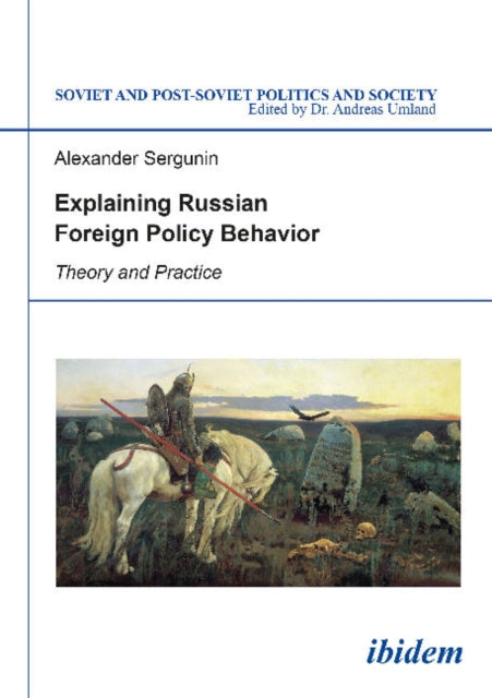 Explaining Russian Foreign Policy Behavior: Theory & Practice