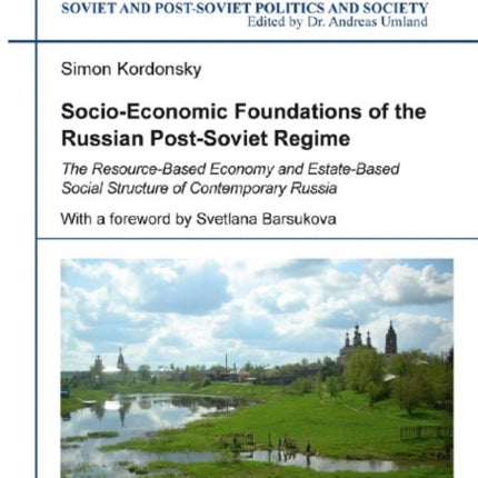 Socio-Economic Foundations of the Russian Post-Soviet Regime: The Resource-Based Economy and Estate-Based Social Structure of Contemporary Russia