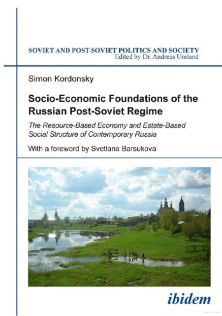 Socio-Economic Foundations of the Russian Post-Soviet Regime: The Resource-Based Economy and Estate-Based Social Structure of Contemporary Russia