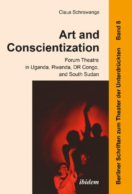 Art and Conscientization: Forum Theatre in Uganda, Rwanda, DR Congo, and South Sudan