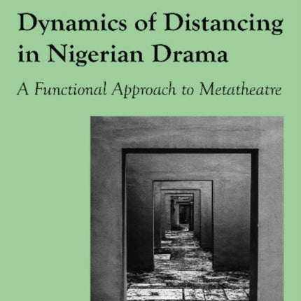 Dynamics of Distancing in Nigerian Drama: A Functional Approach to Metatheatre