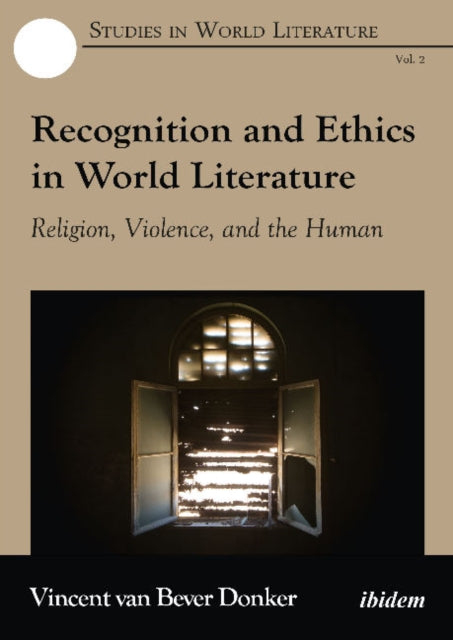 Recognition & Ethics in World Literature: Religion, Violence & the Human