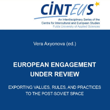 European Engagement Under Review: Exporting Values, Rules & Practices to the Post-Soviet Space