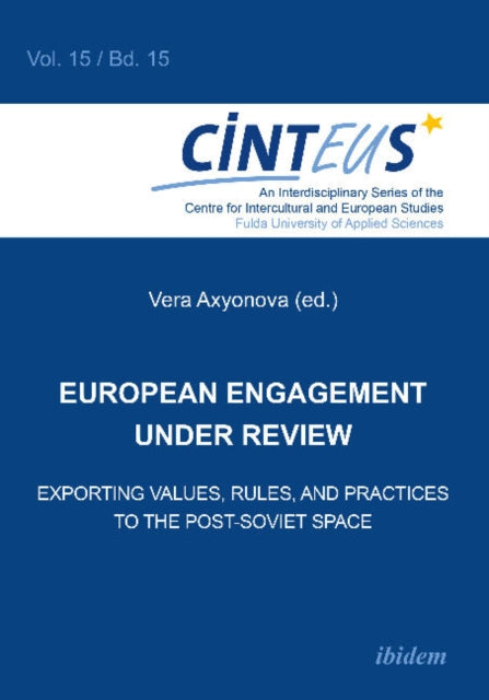 European Engagement Under Review: Exporting Values, Rules & Practices to the Post-Soviet Space