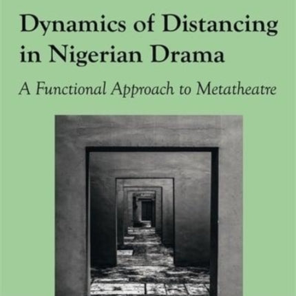 Dynamics of Distancing in Nigerian Drama – A Functional Approach to Metatheatre