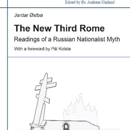 The New Third Rome: Readings of a Russian Nationalist Myth