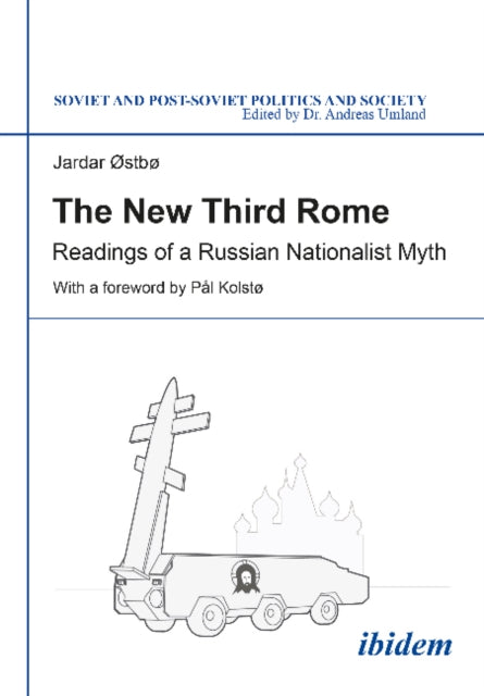 The New Third Rome: Readings of a Russian Nationalist Myth