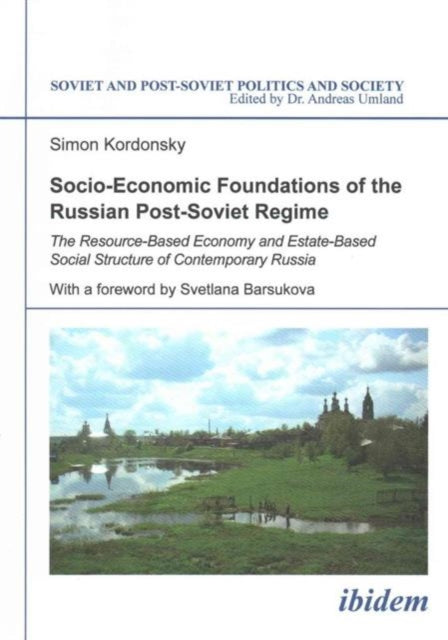 Socio–Economic Foundations of the Russian Post–S – The Resource–Based Economy and Estate–Based Social Structure of Contemporary Russia