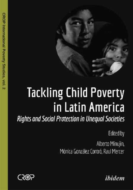 Tackling Child Poverty in Latin America: Rights & Social Protection in Unequal Societies