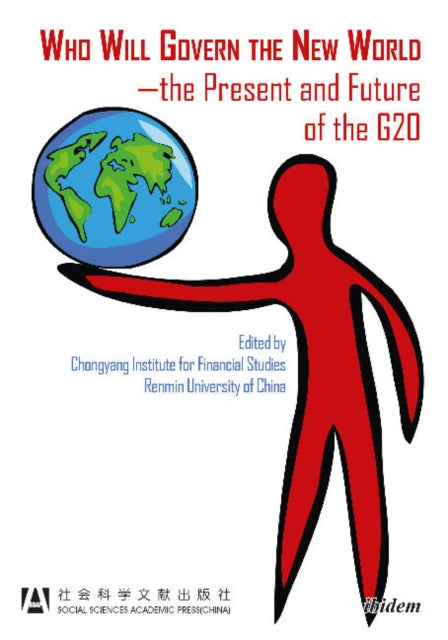 Who Will Govern the New World: The Present & Future of the G20