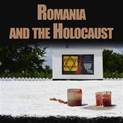 Romania and the Holocaust – Events – Contexts – Aftermath