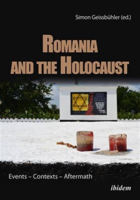 Romania and the Holocaust – Events – Contexts – Aftermath