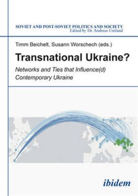 Transnational Ukraine? – Networks and Ties that Influence(d) Contemporary Ukraine