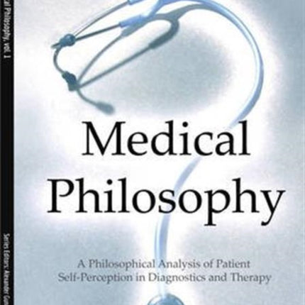 Medical Philosophy – A Philosophical Analysis of Patient Self–Perception in Diagnostics and Therapy