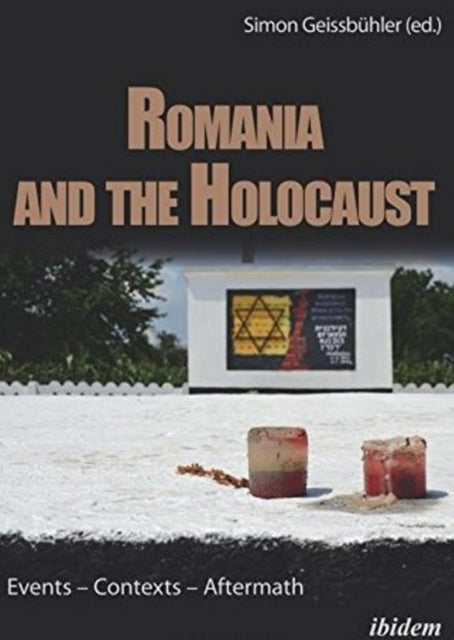 Romania and the Holocaust – Events – Contexts – Aftermath