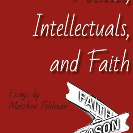 Politics, Intellectuals, and Faith – Essays