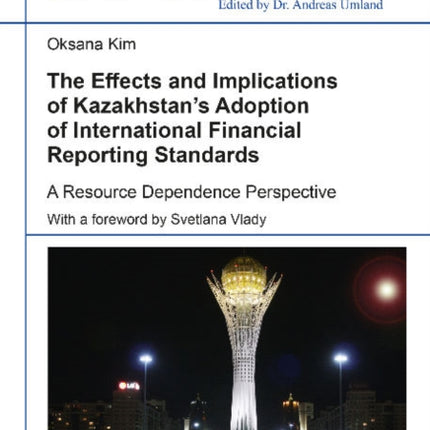 The Effects and Implications of Kazakhstans Adoption of International Financial Reporting Standards: A Resource Dependence Perspective