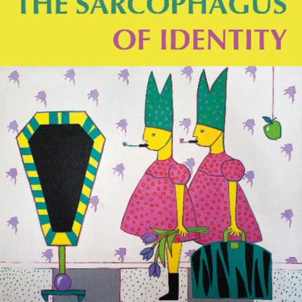 The Sarcophagus of Identity: Tribalism, Nationalism & the Transcendence of the Self