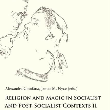 Religion and Magic in Socialist and Post-Socialist Contexts II: Baltic, Eastern European, and Post-USSR Case Studies