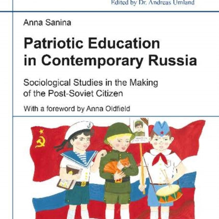 Patriotic Education in Contemporary Russia: Sociological Studies in the Making of the Post-Soviet Citizen