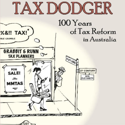 The Artful Aussie Tax Dodger: 100 Years of Tax Reform in Australia