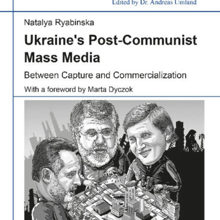 Ukraine's Post-Communist Mass Media: Between Capture and Commercialization