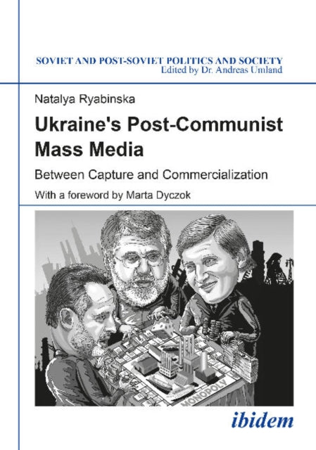 Ukraine's Post-Communist Mass Media: Between Capture and Commercialization