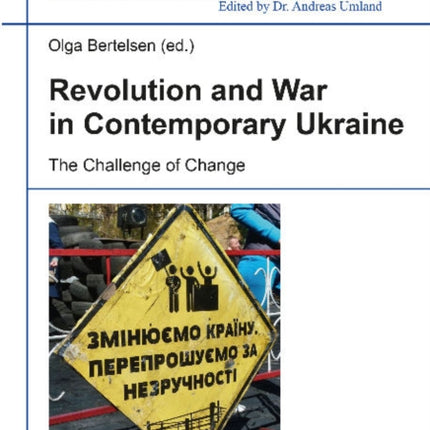 Revolution & War in Contemporary Ukraine: The Challenge of Change